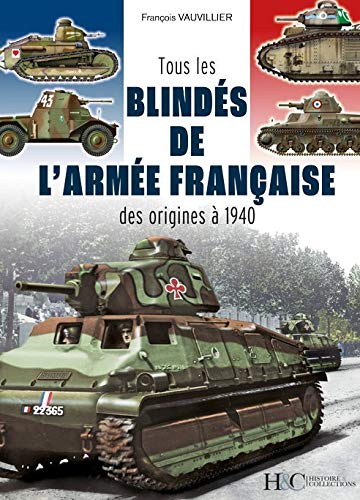 Tous les blindés de l'armée française: des origines à 1940