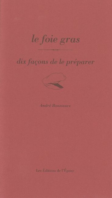 Le foie gras: dix façons de le préparer