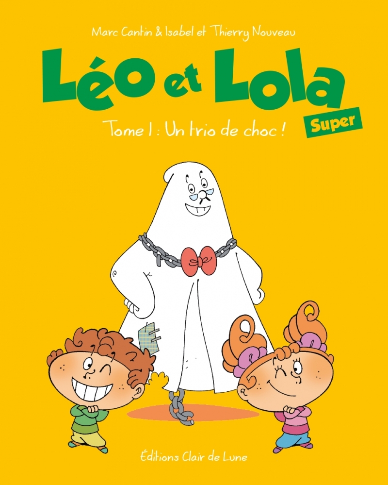 Léo et Lola super. Vol. 1. Un trio de choc!
