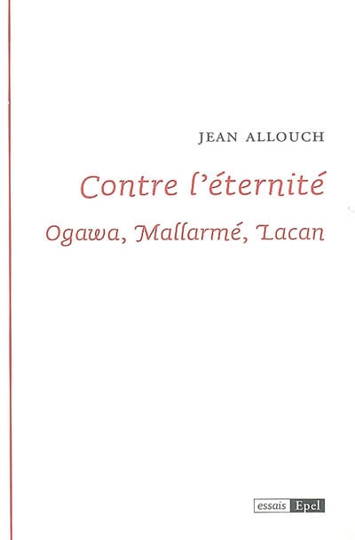 Contre l'éternité: Ogawa, Mallarmé, Lacan