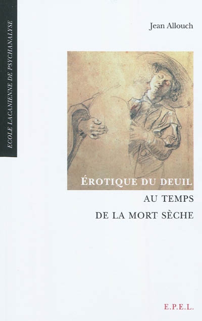 Erotique du deuil au temps de la mort seche. 3 ed