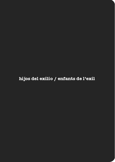 Enfants de l'exil. Hijos del exilio