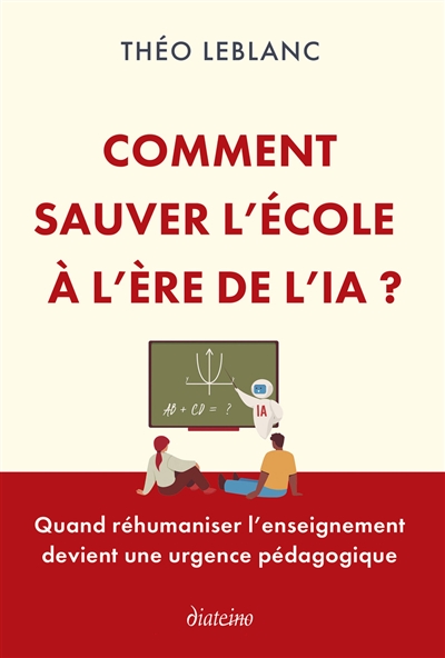 Comment sauver l'école à l'ère de l'IA?: quand réhumaniser l'enseignement devient une urgence pédagogique