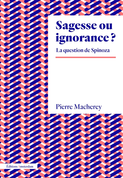 Sagesse ou ignorance?: la question de Spinoza