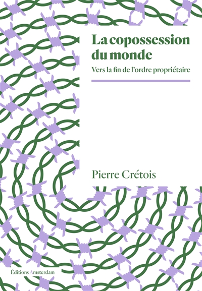 La copossession du monde: vers la fin de l'ordre propriétaire