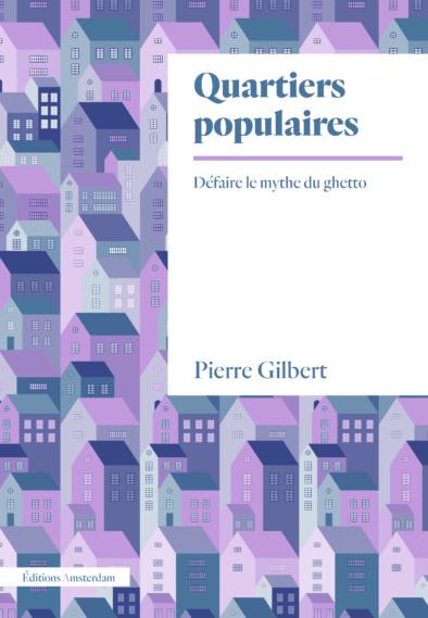 Quartiers populaires: défaire le mythe du ghetto