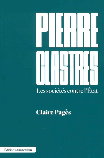 Pierre Clastres: les sociétés contre l'Etat