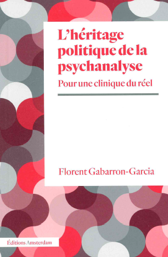 L'héritage politique de la psychanalyse: pour une clinique du réel