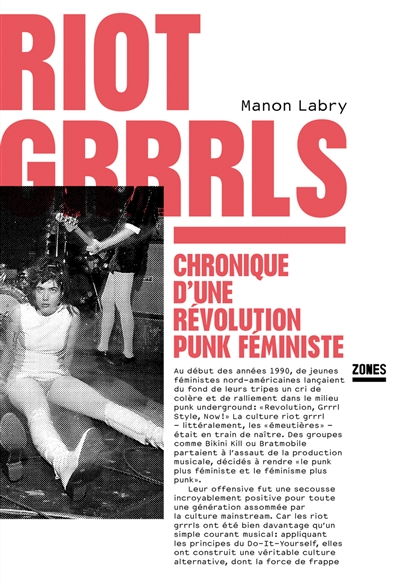Riot grrrls: chronique d'une révolution punk féministe