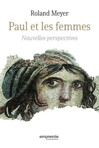 Paul et les femmes: nouvelles perspectives