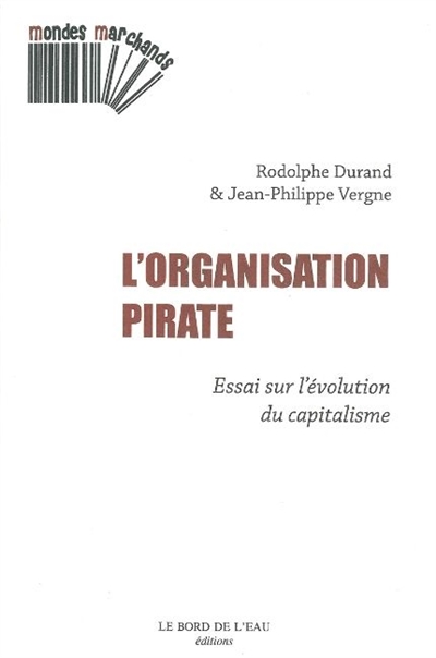L'organisation pirate: essai sur l'évolution du capitalisme