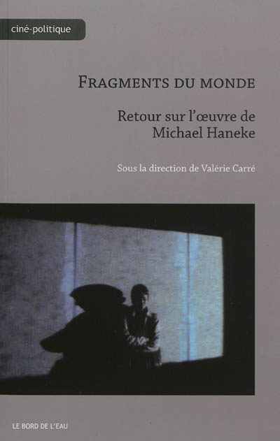 Fragments du monde: retour sur l'oeuvre de Michael Haneke