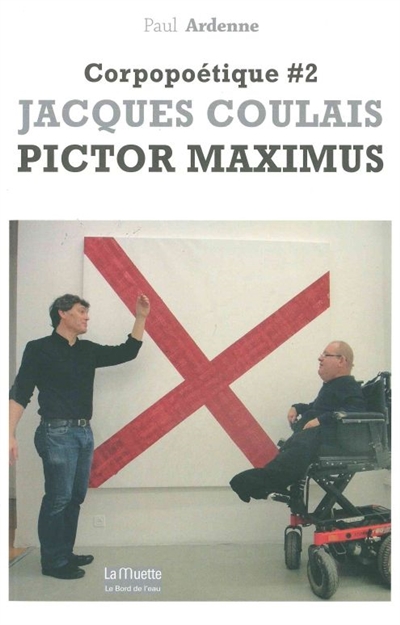 Corpopoétique. Vol. 2. Jacques Coulais: pictor maximus