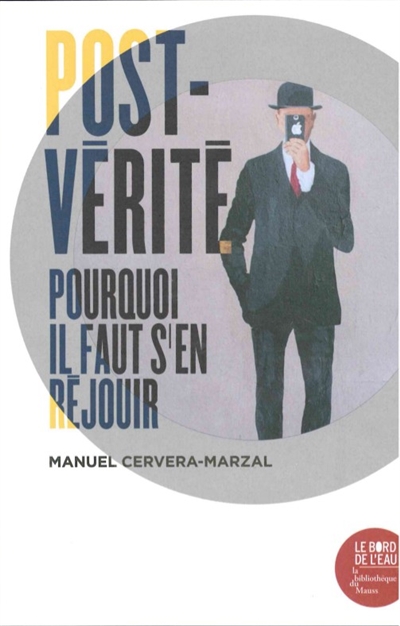 Post-vérité: pourquoi il faut s'en réjouir