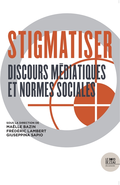 Stigmatiser: discours médiatiques et normes sociales