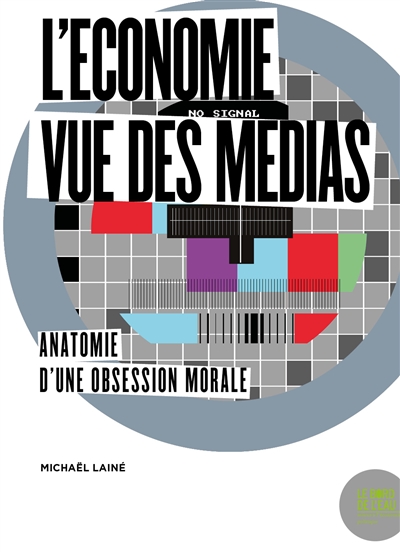 L'économie vue des médias: anatomie d'une obsession morale