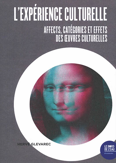 L'expérience culturelle: affects, catégories et effets des oeuvres culturelles