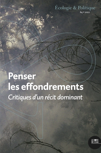 Ecologie et politique, n° 64. Penser les effondrements: critiques d'un récit dominant