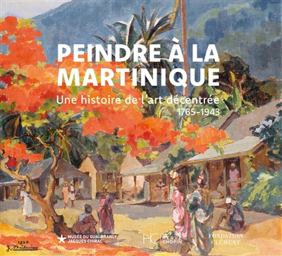 Peindre à la Martinique: une histoire de l'art décentrée, 1765-1943