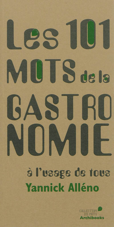 Les 101 mots de la gastronomie: à l'usage de tous