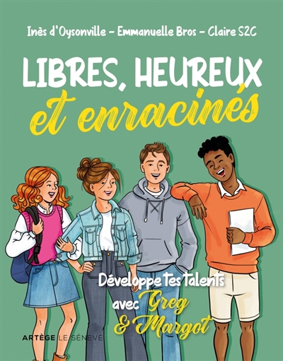 Libres, heureux et enracinés - Développe tes talents avec Greg et Margot