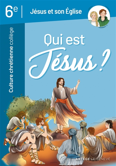 Qui est Jésus? - Jésus et son Eglise - Culture chrétienne 6e