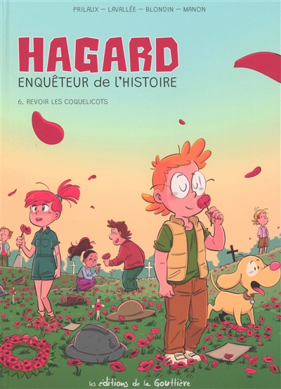 Hagard, enquêteur de l'Histoire - Tome 6 - Revoir les coquelicots