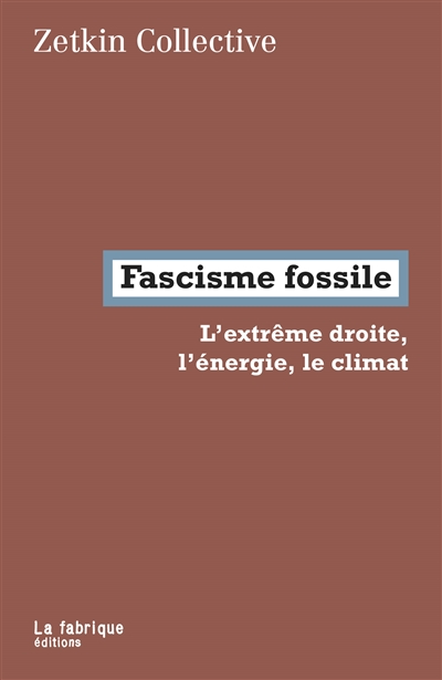 Fascisme fossile - L'extrême droite, l'énergie, le climat