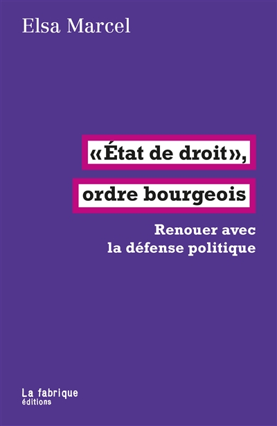 Etat de droit, ordre bourgeois: renouer avec la défense politique