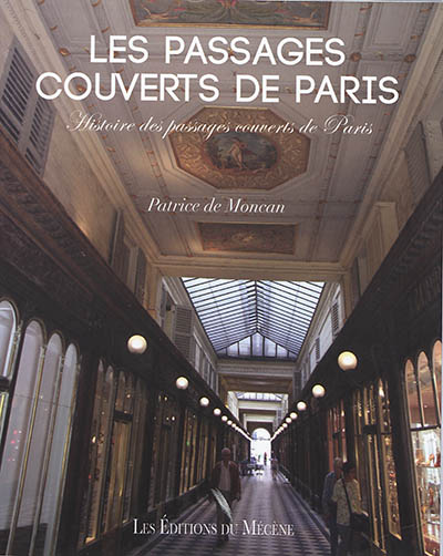 Les passages couverts de Paris: histoire des passages couverts de Paris