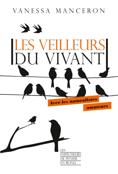 Les veilleurs du vivant: avec les naturalistes amateurs