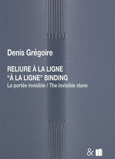 Reliure à la ligne: la portée invisible. A la ligne binding: the invisible stave