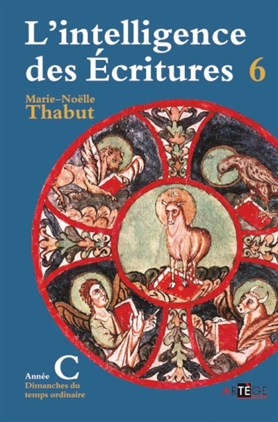 L'intelligence des Ecritures: comprendre la parole de Dieu chaque dimanche en paroisse. Vol. 6. Année C, temps ordinaire