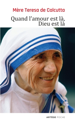 Quand l'amour est là, Dieu est là: pour cheminer vers une union plus intime avec Dieu et un plus grand amour des autres