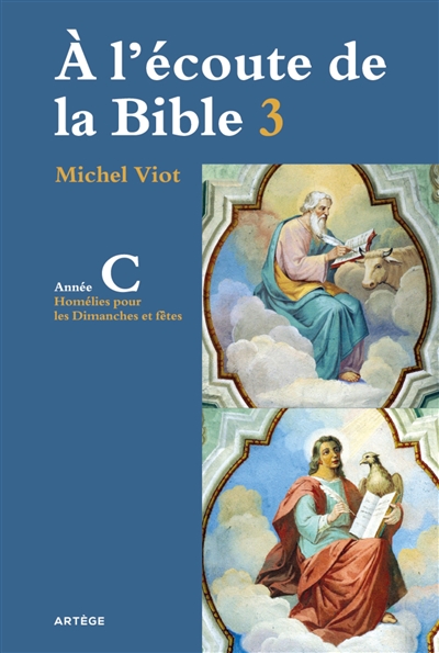 A l'écoute de la Bible. Vol. 3. Homélies, dimanches et fêtes: année C
