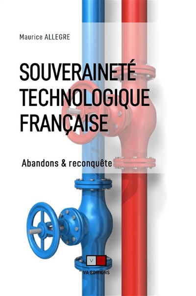 Souveraineté technologique française: les abandons passés, leçons tirées de l'histoire vraie du plan Calcul: la reconquête en marche, composants numériques, cloud et transition énergétique