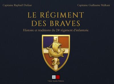 Le régiment des Braves: histoire et traditions du 24e régiment d'infanterie