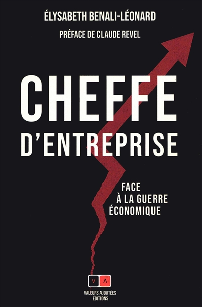 Cheffe d'entreprise - Face à la guerre économique