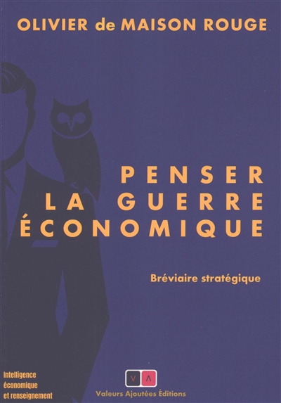 Penser la guerre économique: bréviaire stratégique