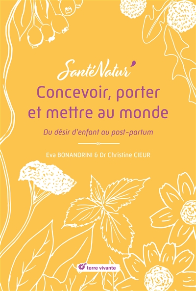 Concevoir, porter et mettre au monde: du désir d'enfant au post-partum