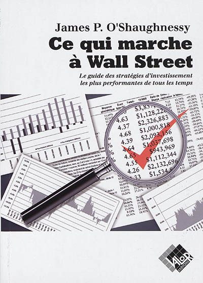 Ce qui marche à Wall Street: le guide des stratégies d'investissement les plus performantes de tous les temps