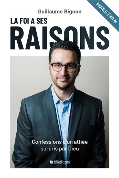 La foi a ses raisons: confessions d'un athée surpris par Dieu