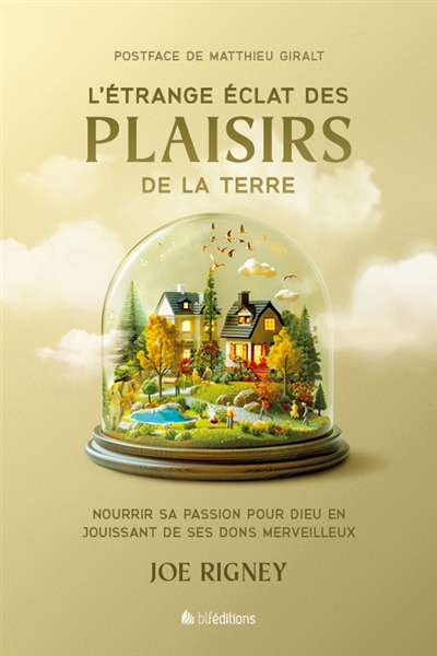 L'étrange éclat des plaisirs de la Terre: nourrir sa passion pour Dieu en jouissant de ses dons merveilleux