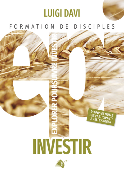 Explorer, poursuivre, investir: formation de disciples. Vol. 3. Investir: le disciple en mission