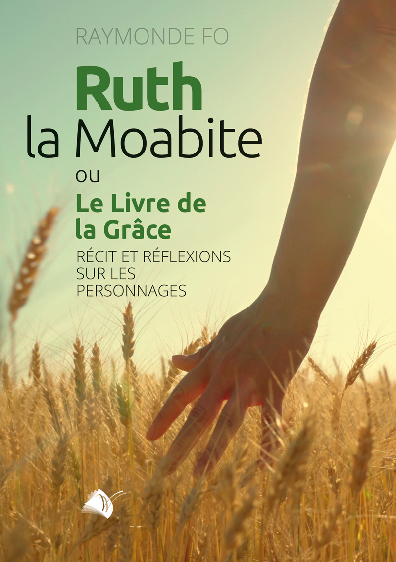 Ruth, la Moabite ou Le Livre de la Grâce - Récit et réflexions sur les personnages