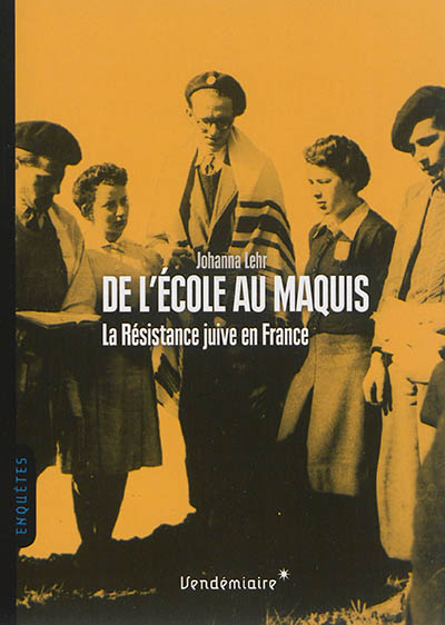 De l'école au maquis: la Résistance juive en France