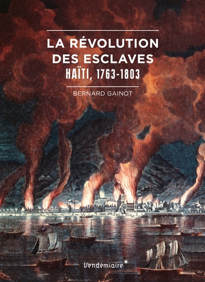 La révolution des esclaves: Haïti, 1763-1803