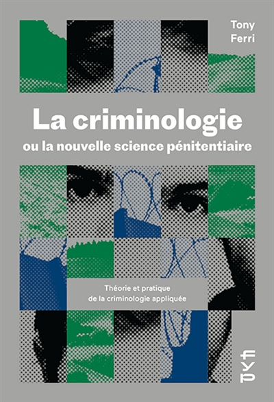 La criminologie ou La nouvelle science pénitentiaire: théorie et pratique de la criminologie appliquée
