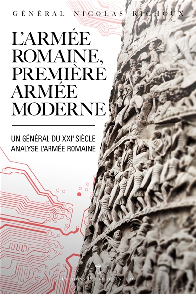 L'armée romaine, première armée moderne: étude croisée de l'histoire antique et de la pratique militaire moderne