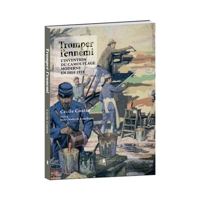 Tromper l'ennemi: l'invention du camouflage moderne en 1914-1918